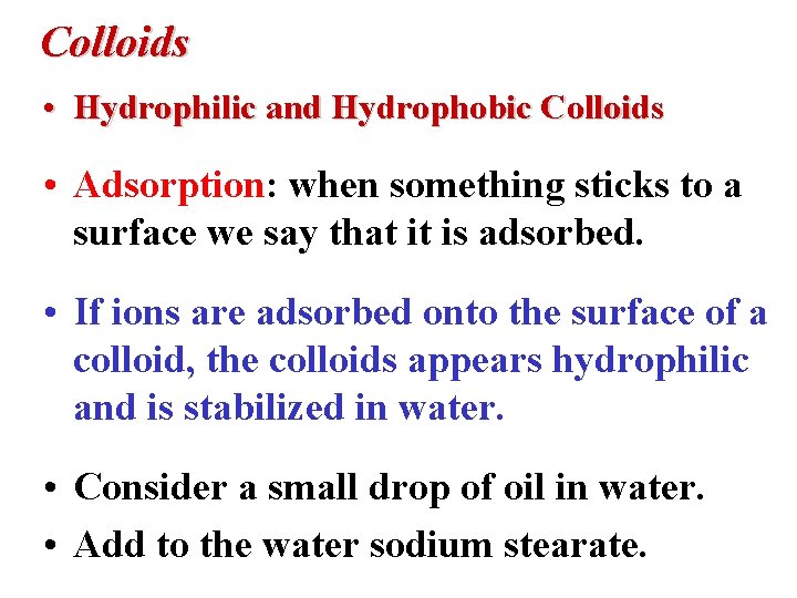 Colloids • Hydrophilic and Hydrophobic Colloids • Adsorption: when something sticks to a surface