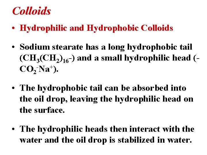 Colloids • Hydrophilic and Hydrophobic Colloids • Sodium stearate has a long hydrophobic tail