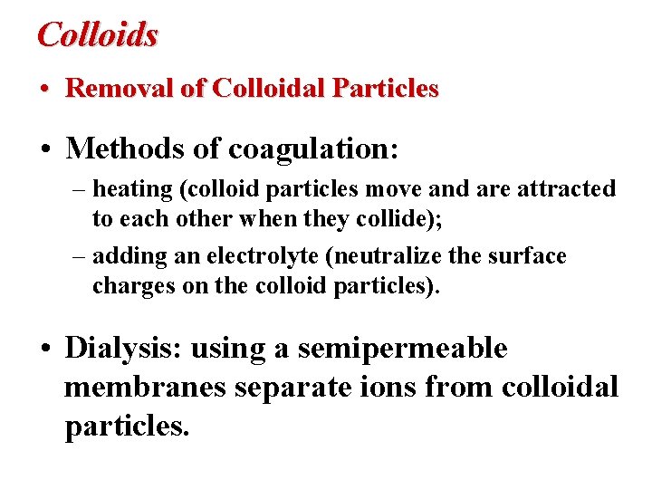 Colloids • Removal of Colloidal Particles • Methods of coagulation: – heating (colloid particles