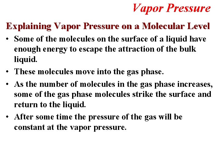 Vapor Pressure Explaining Vapor Pressure on a Molecular Level • Some of the molecules