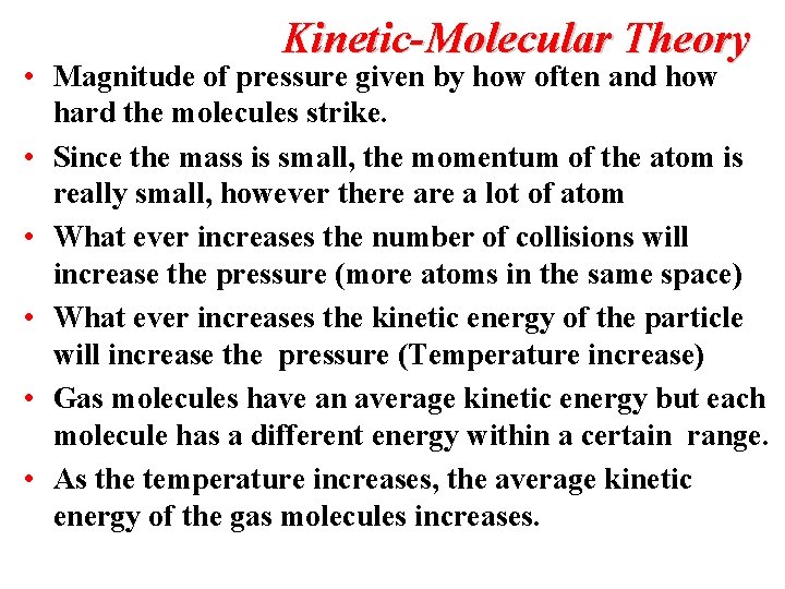 Kinetic-Molecular Theory • Magnitude of pressure given by how often and how hard the
