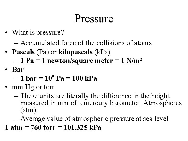 Pressure • What is pressure? – Accumulated force of the collisions of atoms •