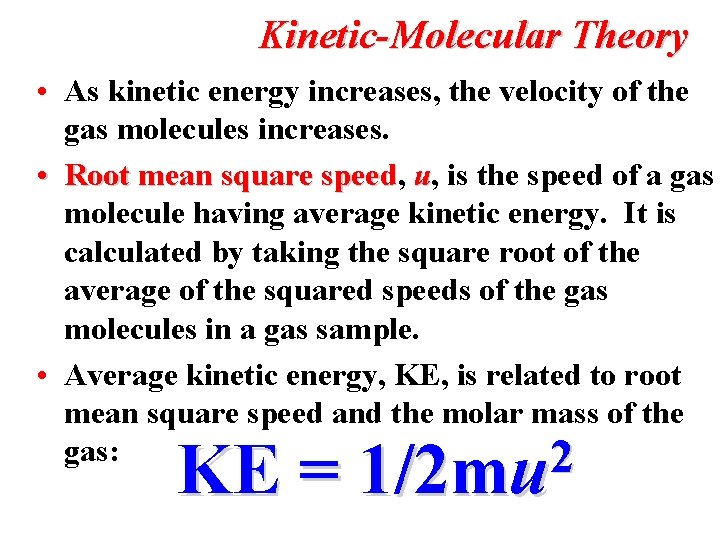 Kinetic-Molecular Theory • As kinetic energy increases, the velocity of the gas molecules increases.