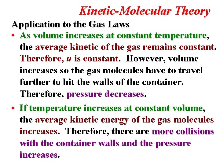 Kinetic-Molecular Theory Application to the Gas Laws • As volume increases at constant temperature,