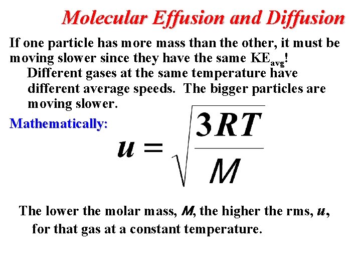Molecular Effusion and Diffusion If one particle has more mass than the other, it