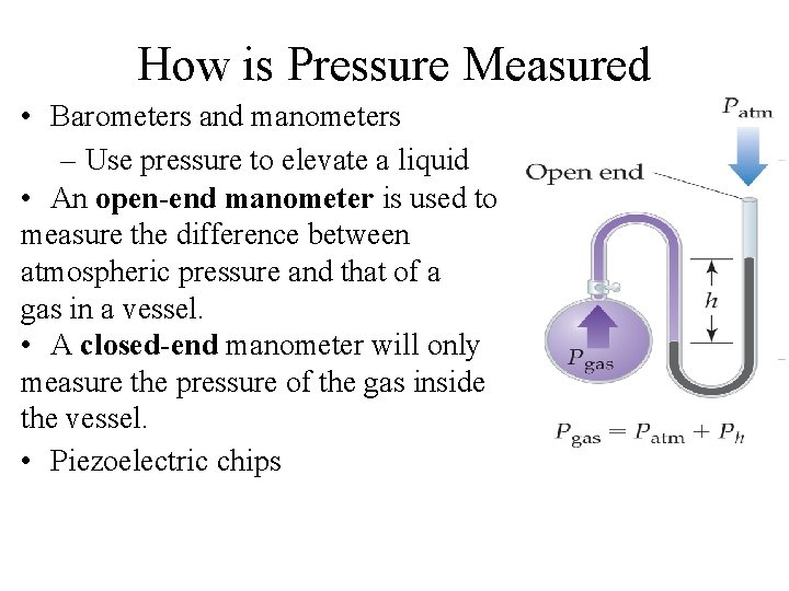 How is Pressure Measured • Barometers and manometers – Use pressure to elevate a