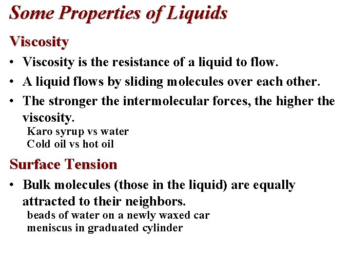 Some Properties of Liquids Viscosity • Viscosity is the resistance of a liquid to