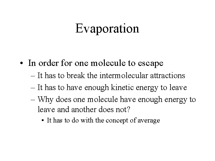 Evaporation • In order for one molecule to escape – It has to break