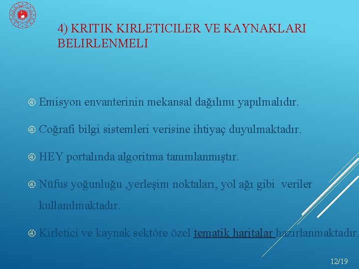 4) KRITIK KIRLETICILER VE KAYNAKLARI BELIRLENMELI Emisyon Coğrafi HEY envanterinin mekansal dağılımı yapılmalıdır. bilgi