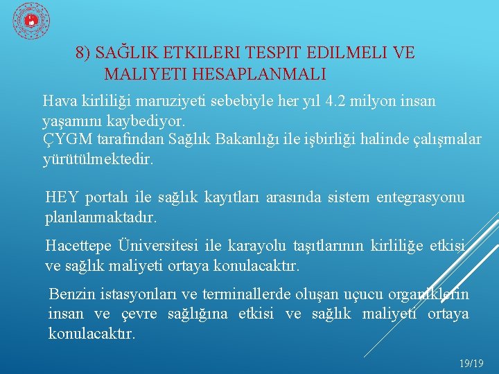 8) SAĞLIK ETKILERI TESPIT EDILMELI VE MALIYETI HESAPLANMALI Hava kirliliği maruziyeti sebebiyle her yıl