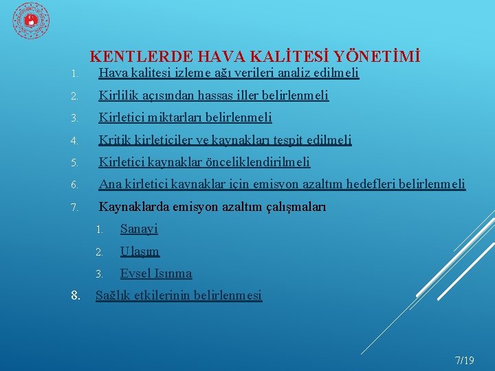 KENTLERDE HAVA KALİTESİ YÖNETİMİ 1. Hava kalitesi izleme ağı verileri analiz edilmeli 2. Kirlilik