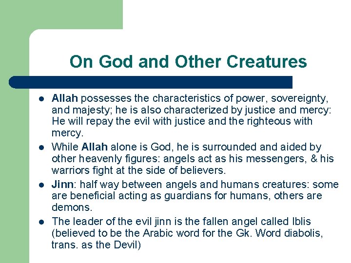 On God and Other Creatures l l Allah possesses the characteristics of power, sovereignty,