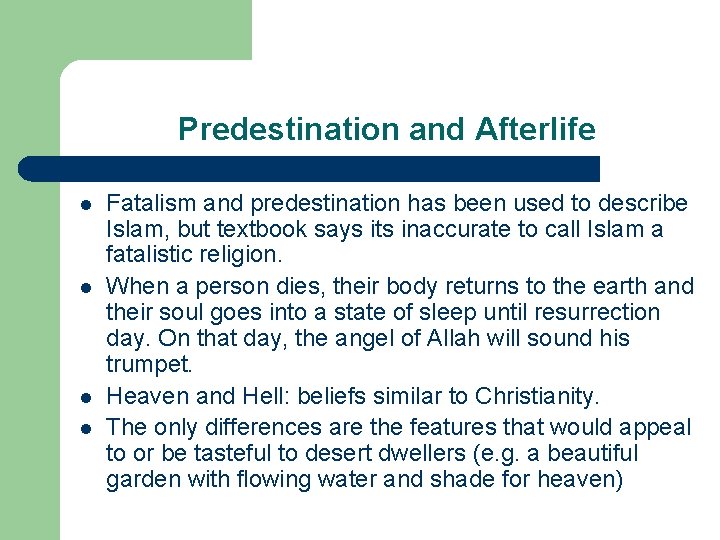 Predestination and Afterlife l l Fatalism and predestination has been used to describe Islam,