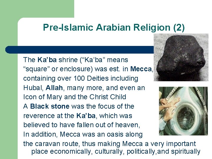 Pre-Islamic Arabian Religion (2) The Ka’ba shrine (“Ka’ba” means “square” or enclosure) was est.