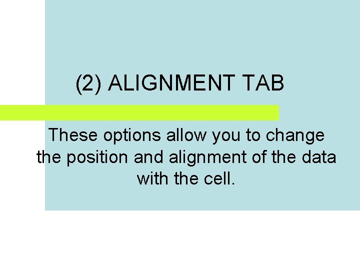 (2) ALIGNMENT TAB These options allow you to change the position and alignment of (2) ALIGNMENT TAB These options allow you to change the position and alignment of