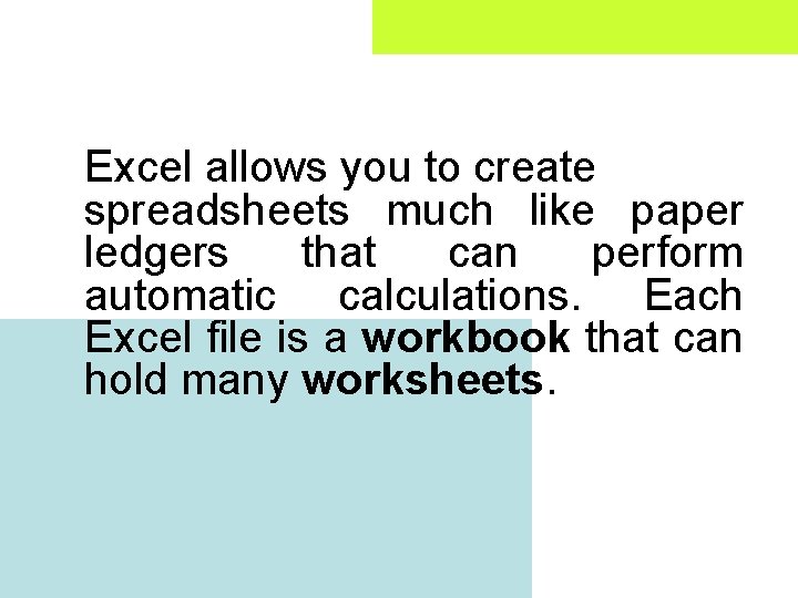 Excel allows you to create spreadsheets much like paper ledgers that can perform automatic