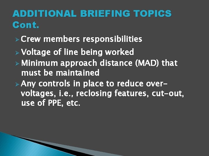 ADDITIONAL BRIEFING TOPICS Cont. Ø Crew members responsibilities Ø Voltage of line being worked