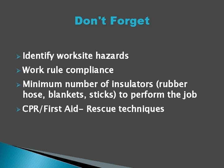 Don't Forget Ø Identify Ø Work worksite hazards rule compliance Ø Minimum number of