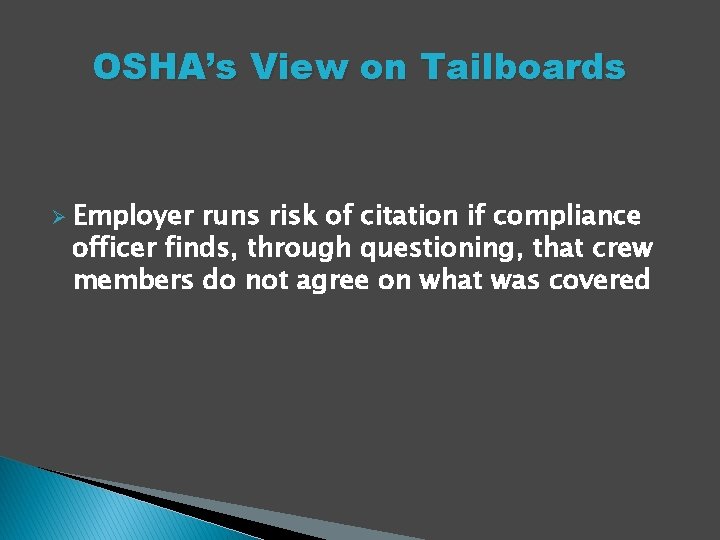 OSHA’s View on Tailboards Ø Employer runs risk of citation if compliance officer finds,