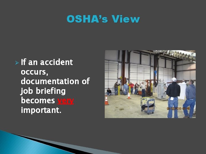 OSHA’s View Ø If an accident occurs, documentation of job briefing becomes very important.