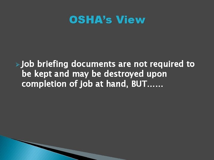 OSHA’s View Ø Job briefing documents are not required to be kept and may