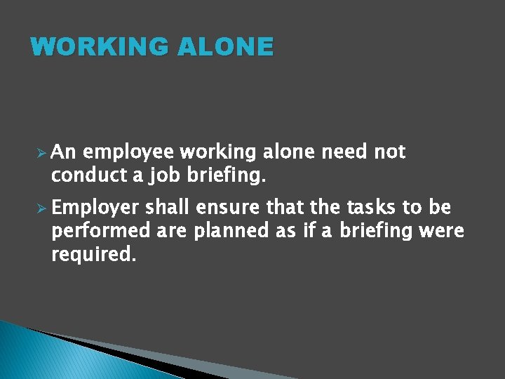WORKING ALONE Ø An employee working alone need not conduct a job briefing. Ø