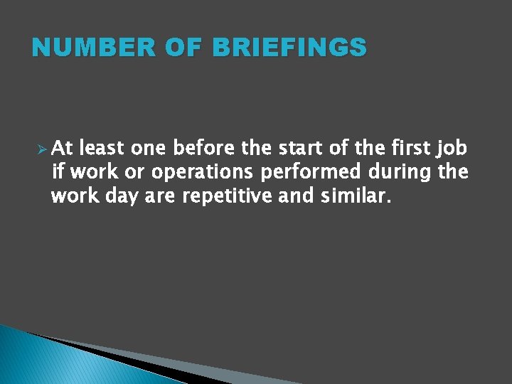 NUMBER OF BRIEFINGS Ø At least one before the start of the first job
