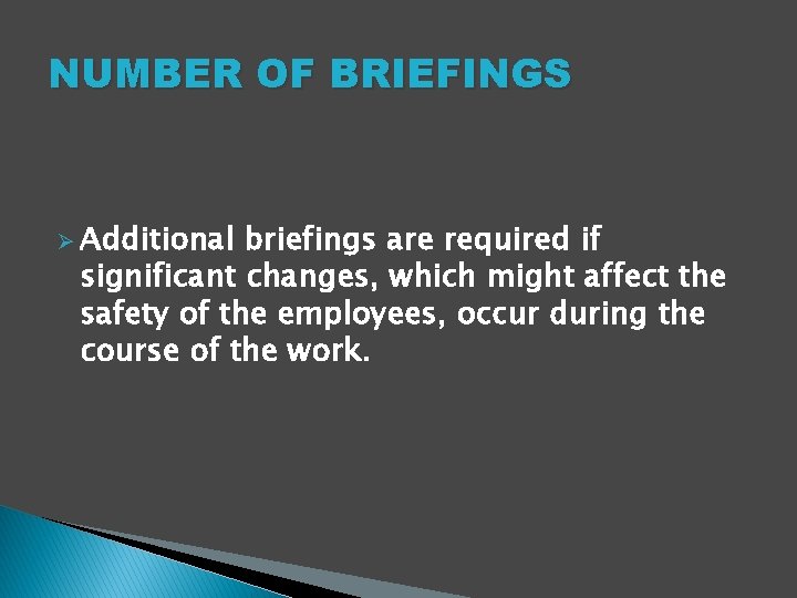 NUMBER OF BRIEFINGS Ø Additional briefings are required if significant changes, which might affect