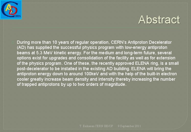 Abstract � During more than 10 years of regular operation, CERN’s Antiproton Decelerator (AD)