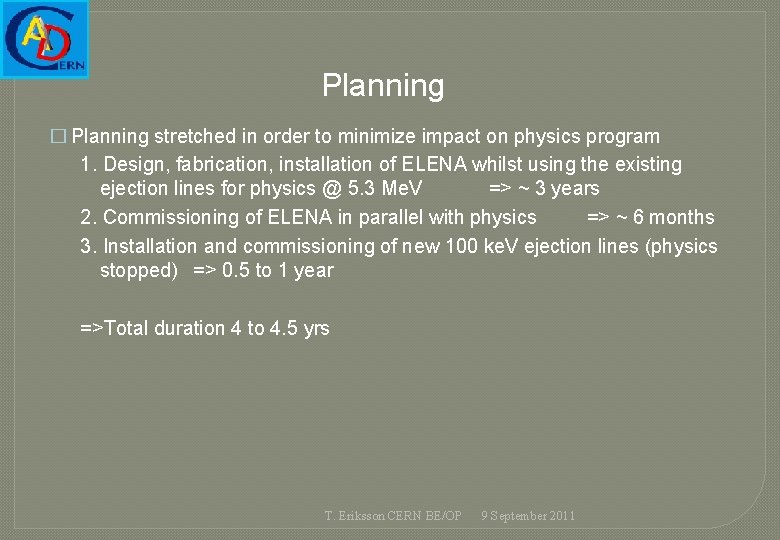 Planning � Planning stretched in order to minimize impact on physics program 1. Design,