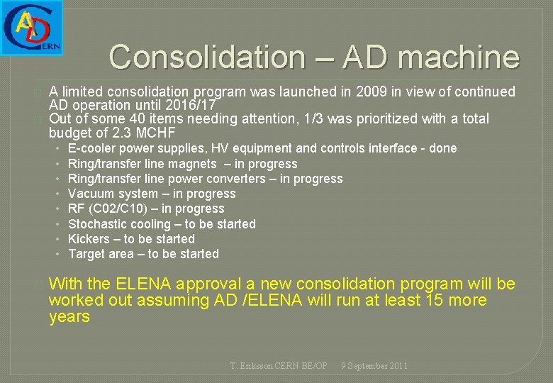Consolidation – AD machine � � A limited consolidation program was launched in 2009