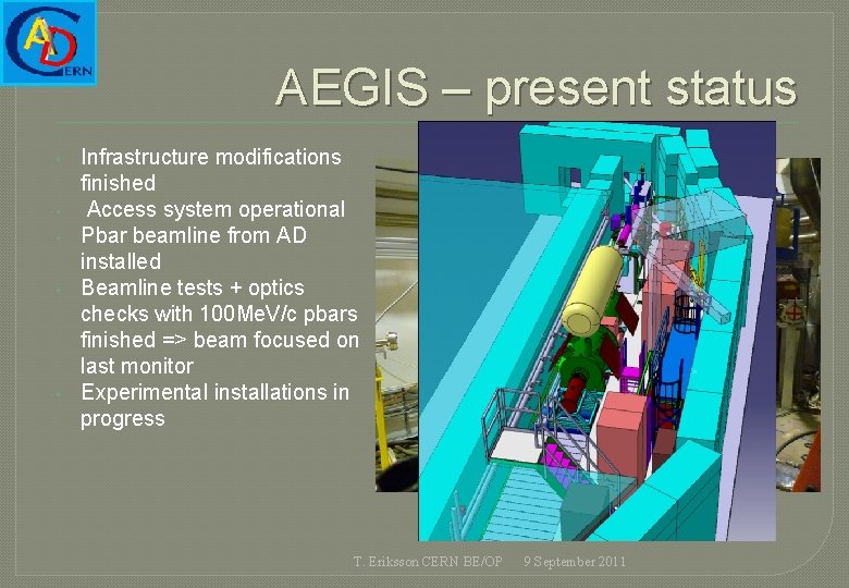 AEGIS – present status • • • Infrastructure modifications finished Access system operational Pbar