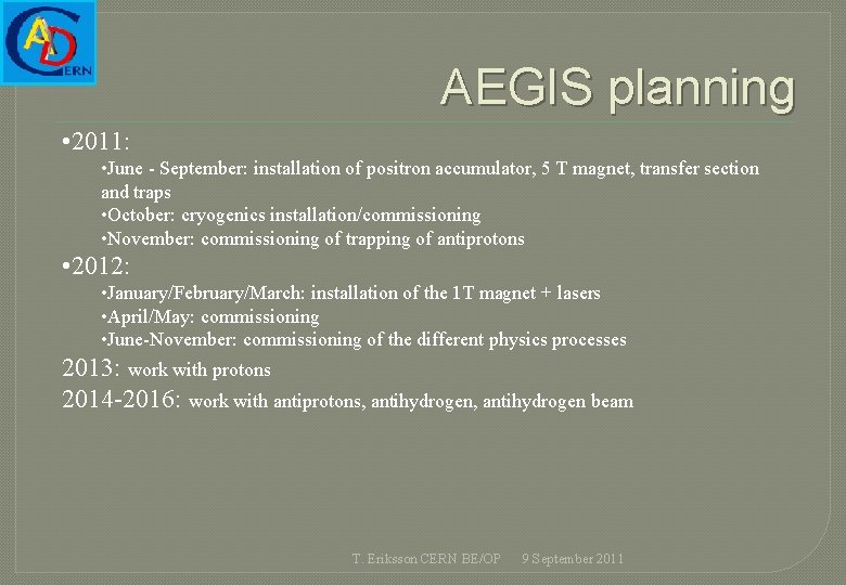 AEGIS planning • 2011: • June - September: installation of positron accumulator, 5 T