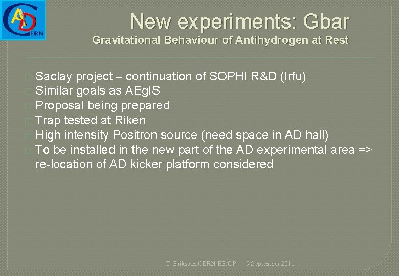 New experiments: Gbar Gravitational Behaviour of Antihydrogen at Rest Saclay project – continuation of