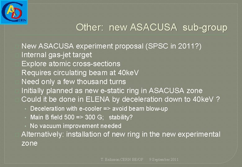 Other: new ASACUSA sub-group New ASACUSA experiment proposal (SPSC in 2011? ) � Internal