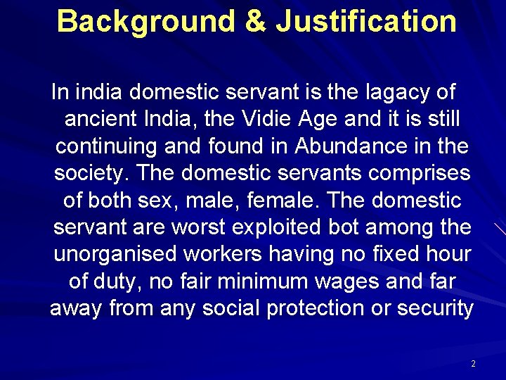 Background & Justification In india domestic servant is the lagacy of ancient India, the