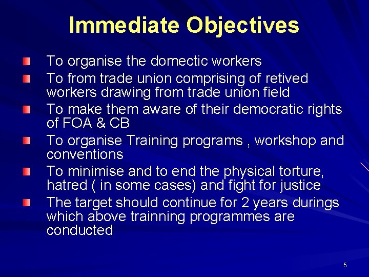 Immediate Objectives To organise the domectic workers To from trade union comprising of retived