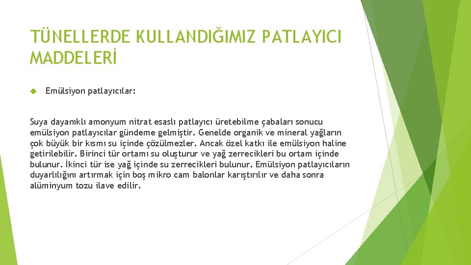 TÜNELLERDE KULLANDIĞIMIZ PATLAYICI MADDELERİ Emülsiyon patlayıcılar: Suya dayanıklı amonyum nitrat esaslı patlayıcı üretebilme çabaları