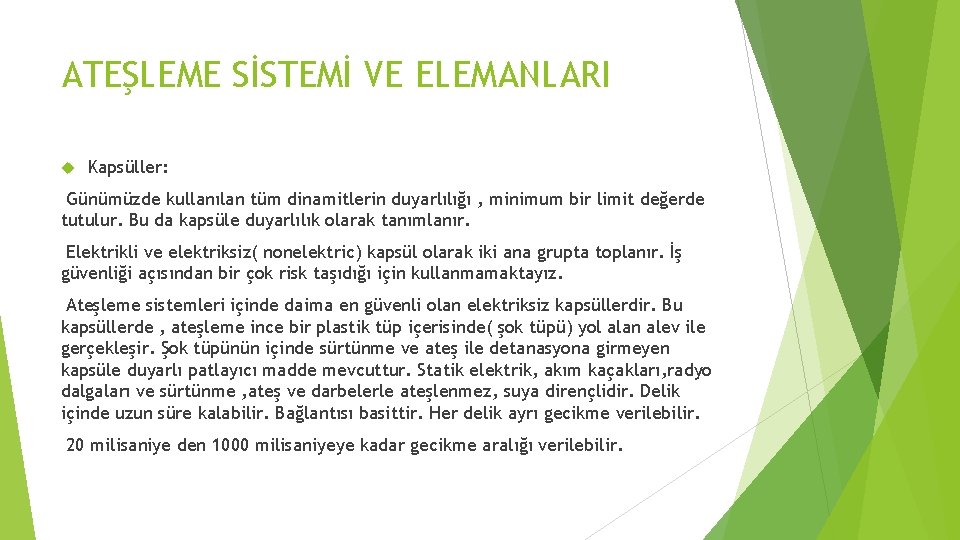 ATEŞLEME SİSTEMİ VE ELEMANLARI Kapsüller: Günümüzde kullanılan tüm dinamitlerin duyarlılığı , minimum bir limit