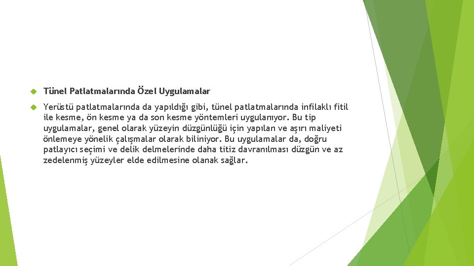  Tünel Patlatmalarında Özel Uygulamalar Yerüstü patlatmalarında da yapıldığı gibi, tünel patlatmalarında infilaklı fitil