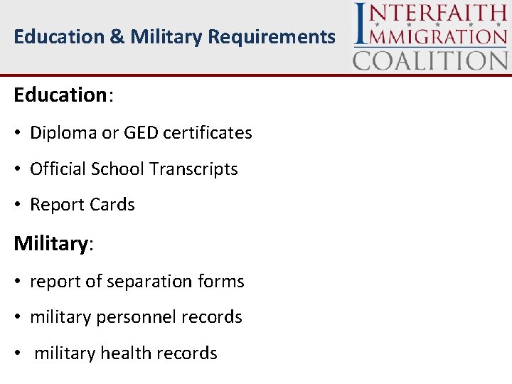 Education & Military Requirements Education: • Diploma or GED certificates • Official School Transcripts