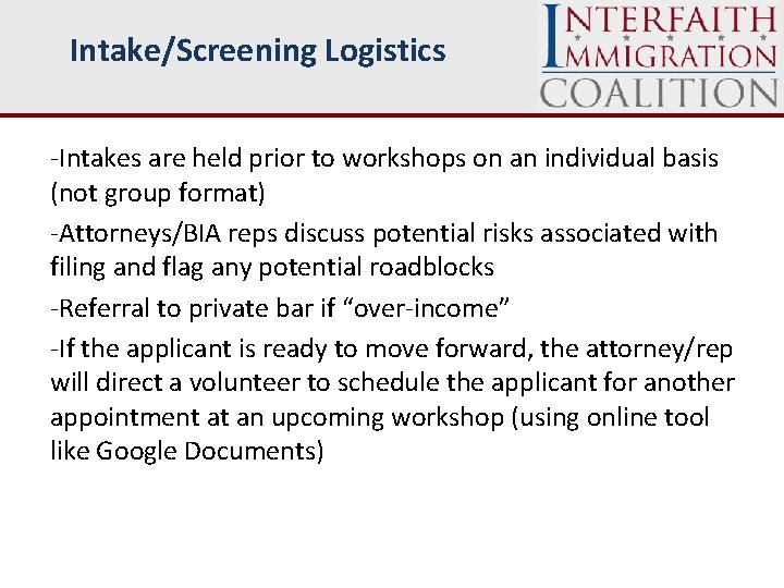 Intake/Screening Logistics -Intakes are held prior to workshops on an individual basis (not group