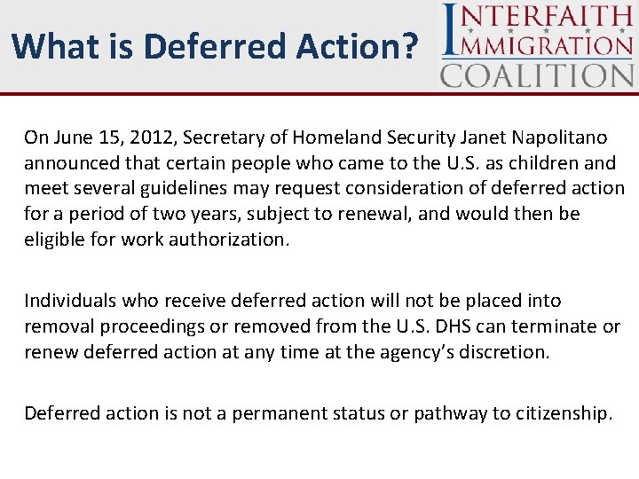 What is Deferred Action? On June 15, 2012, Secretary of Homeland Security Janet Napolitano