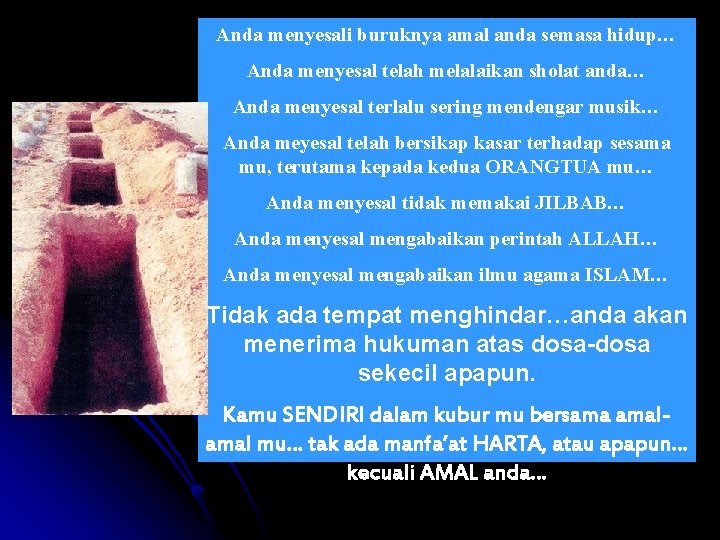 Anda menyesali buruknya amal anda semasa hidup… Anda menyesal telah melalaikan sholat anda… Anda