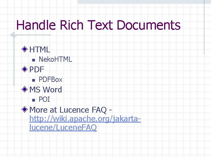 Handle Rich Text Documents HTML n Neko. HTML PDF n PDFBox MS Word n