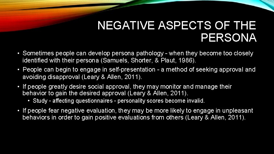 NEGATIVE ASPECTS OF THE PERSONA • Sometimes people can develop persona pathology – when