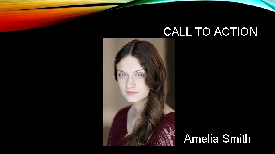 CALL TO ACTION Amelia Smith 