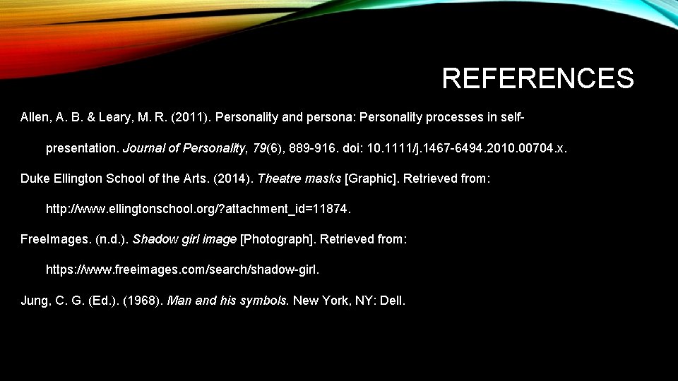REFERENCES Allen, A. B. & Leary, M. R. (2011). Personality and persona: Personality processes