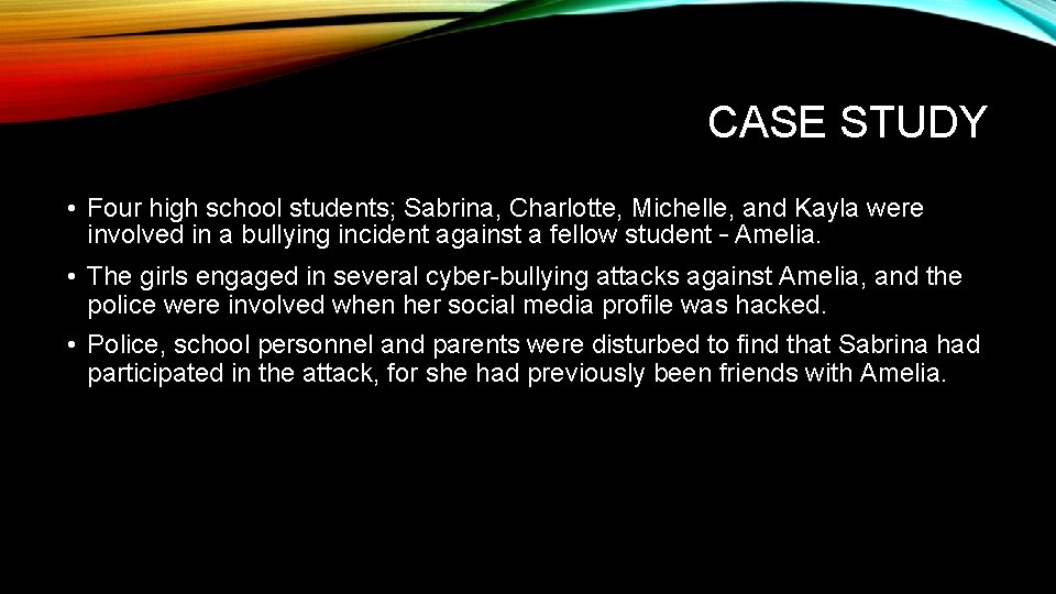 CASE STUDY • Four high school students; Sabrina, Charlotte, Michelle, and Kayla were involved