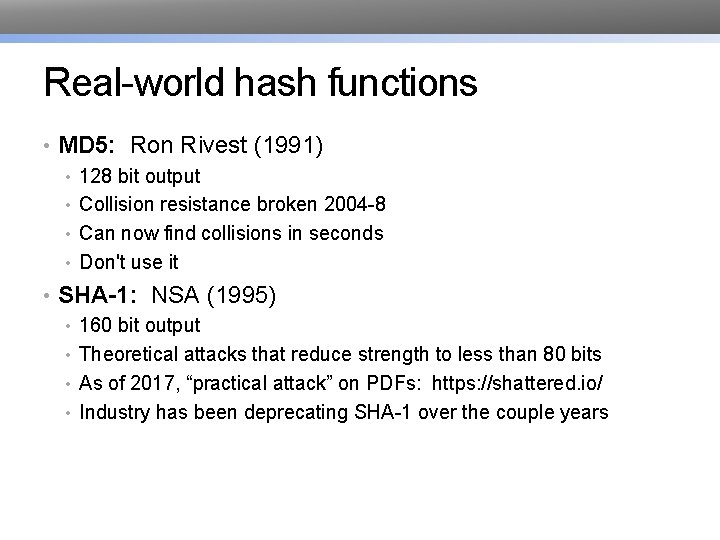 Real-world hash functions • MD 5: Ron Rivest (1991) • 128 bit output •